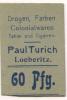 Löberitz (heute: Zörbig) - Turich, Paul, Drogen, Farben, Colonialwaren, Tabak und Cigarren - -- - 60 Pfennig