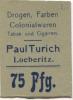 Löberitz (heute: Zörbig) - Turich, Paul, Drogen, Farben, Colonialwaren, Tabak und Cigarren - -- - 75 Pfennig