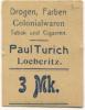 Löberitz (heute: Zörbig) - Turich, Paul, Drogen, Farben, Colonialwaren, Tabak und Cigarren - -- - 3 Mark