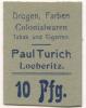 Löberitz (heute: Zörbig) - Turich, Paul, Drogen, Farben, Colonialwaren, Tabak und Cigarren - -- - 10 Pfennig