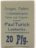 Löberitz (heute: Zörbig) - Turich, Paul, Drogen, Farben, Colonialwaren, Tabak und Cigarren - -- - 20 Pfennig