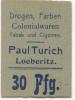 Löberitz (heute: Zörbig) - Turich, Paul, Drogen, Farben, Colonialwaren, Tabak und Cigarren - -- - 30 Pfennig