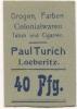 Löberitz (heute: Zörbig) - Turich, Paul, Drogen, Farben, Colonialwaren, Tabak und Cigarren - -- - 40 Pfennig