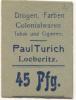 Löberitz (heute: Zörbig) - Turich, Paul, Drogen, Farben, Colonialwaren, Tabak und Cigarren - -- - 45 Pfennig