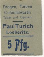 Löberitz (heute: Zörbig) - Turich, Paul, Drogen, Farben, Colonialwaren, Tabak und Cigarren - -- - 5 Pfennig