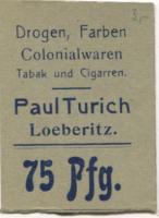 Löberitz (heute: Zörbig) - Turich, Paul, Drogen, Farben, Colonialwaren, Tabak und Cigarren - -- - 75 Pfennig