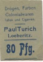 Löberitz (heute: Zörbig) - Turich, Paul, Drogen, Farben, Colonialwaren, Tabak und Cigarren - -- - 80 Pfennig