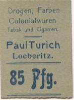 Löberitz (heute: Zörbig) - Turich, Paul, Drogen, Farben, Colonialwaren, Tabak und Cigarren - -- - 85 Pfennig