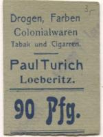 Löberitz (heute: Zörbig) - Turich, Paul, Drogen, Farben, Colonialwaren, Tabak und Cigarren - -- - 90 Pfennig 