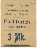 Löberitz (heute: Zörbig) - Turich, Paul, Drogen, Farben, Colonialwaren, Tabak und Cigarren - -- - 3 Mark