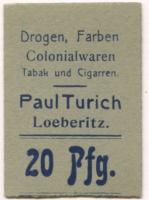 Löberitz (heute: Zörbig) - Turich, Paul, Drogen, Farben, Colonialwaren, Tabak und Cigarren - -- - 20 Pfennig