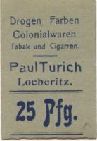 Löberitz (heute: Zörbig) - Turich, Paul, Drogen, Farben, Colonialwaren, Tabak und Cigarren - -- - 25 Pfennig 