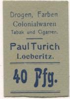 Löberitz (heute: Zörbig) - Turich, Paul, Drogen, Farben, Colonialwaren, Tabak und Cigarren - -- - 40 Pfennig