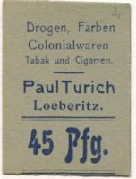 Löberitz (heute: Zörbig) - Turich, Paul, Drogen, Farben, Colonialwaren, Tabak und Cigarren - -- - 45 Pfennig