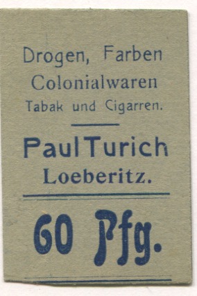 Löberitz (heute: Zörbig) - Turich, Paul, Drogen, Farben, Colonialwaren, Tabak und Cigarren - -- - 60 Pfennig 