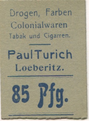 Löberitz (heute: Zörbig) - Turich, Paul, Drogen, Farben, Colonialwaren, Tabak und Cigarren - -- - 85 Pfennig 