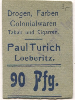 Löberitz (heute: Zörbig) - Turich, Paul, Drogen, Farben, Colonialwaren, Tabak und Cigarren - -- - 90 Pfennig 